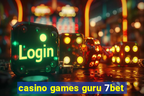 casino games guru 7bet